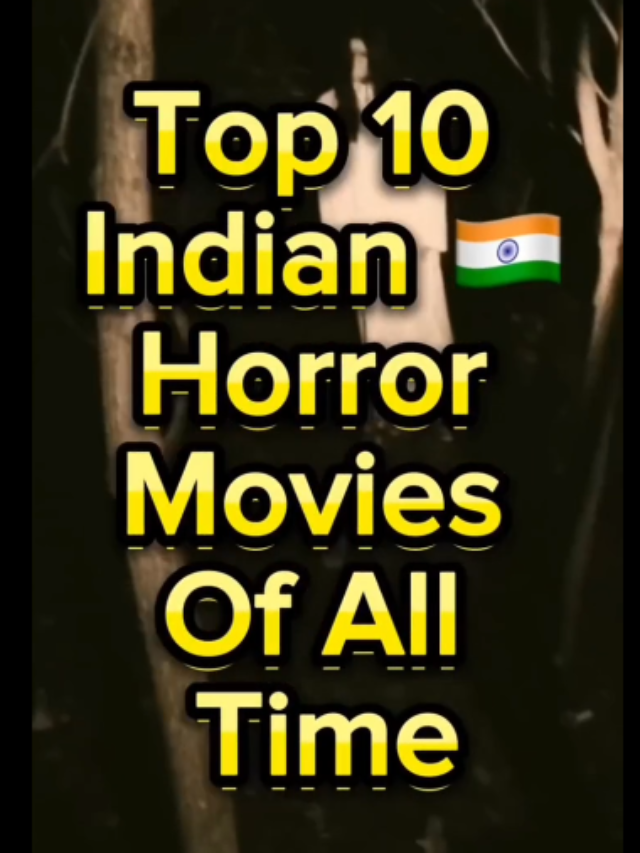 Top 10 Indian Horror Movies of All Time